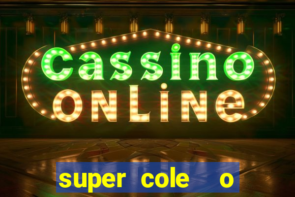 super cole  o 7784 jogos para pc download